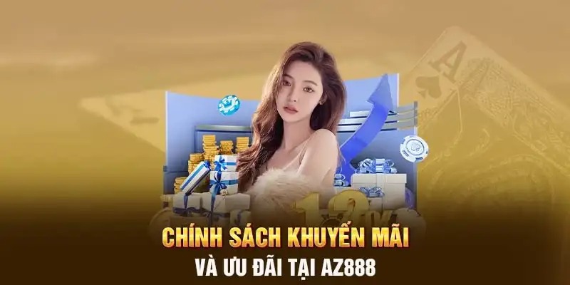 Chia sẻ một số ưu đãi AZ888 dành cho mọi thành viên